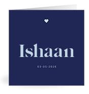 Geboortekaartje naam Ishaan j3