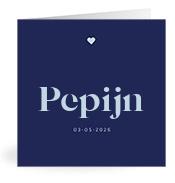 Geboortekaartje naam Pepijn j3